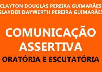 Comunicação Assertiva - oratória e escutatória